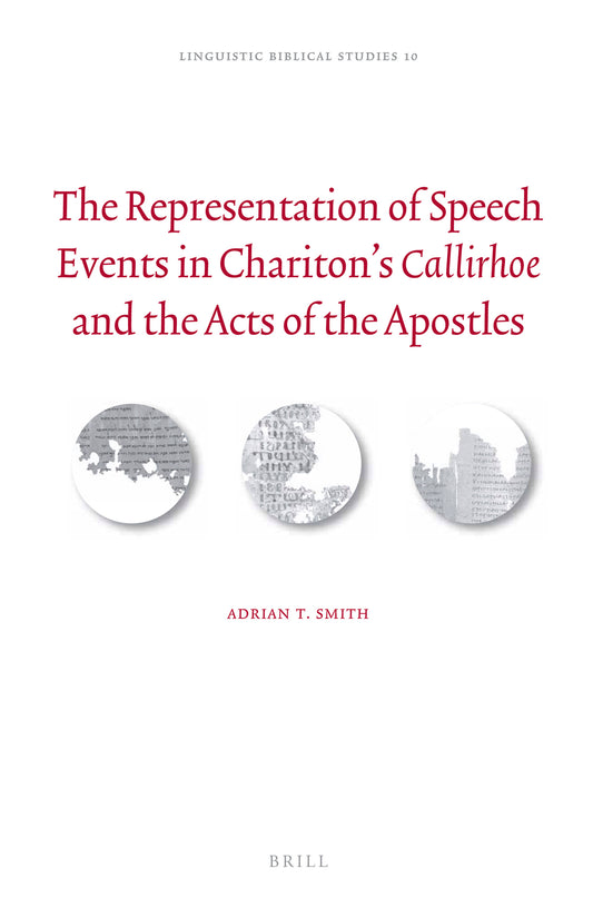 The Representation of Speech Events in Chariton’s Callirhoe and the Acts of the Apostles