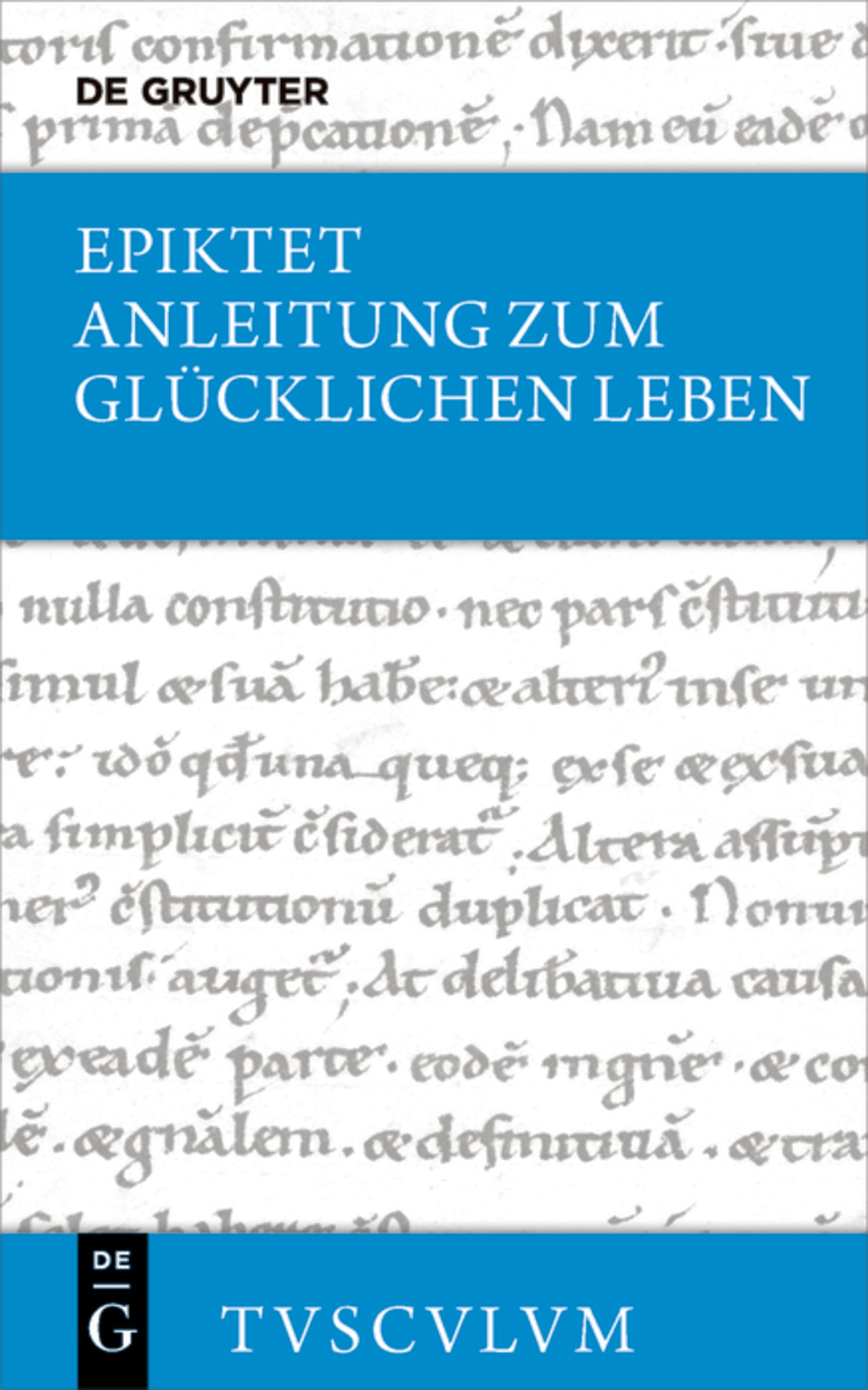 Anleitung zum glücklichen Leben / Encheiridion