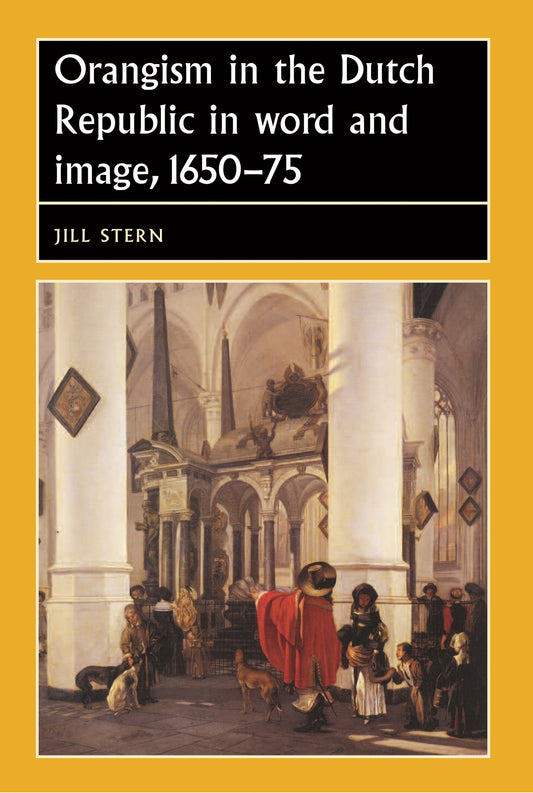 Orangism in the Dutch Republic in word and image, 1650–75
