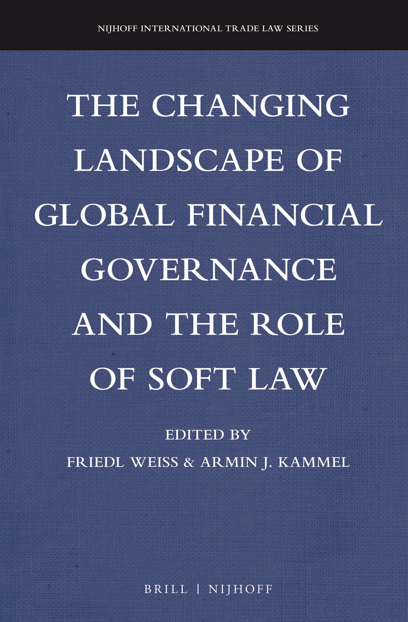 The Changing Landscape of Global Financial Governance and the Role of Soft Law