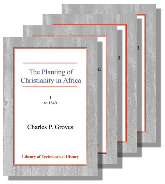 The Planting of Christianity in Africa [4 vol set]
