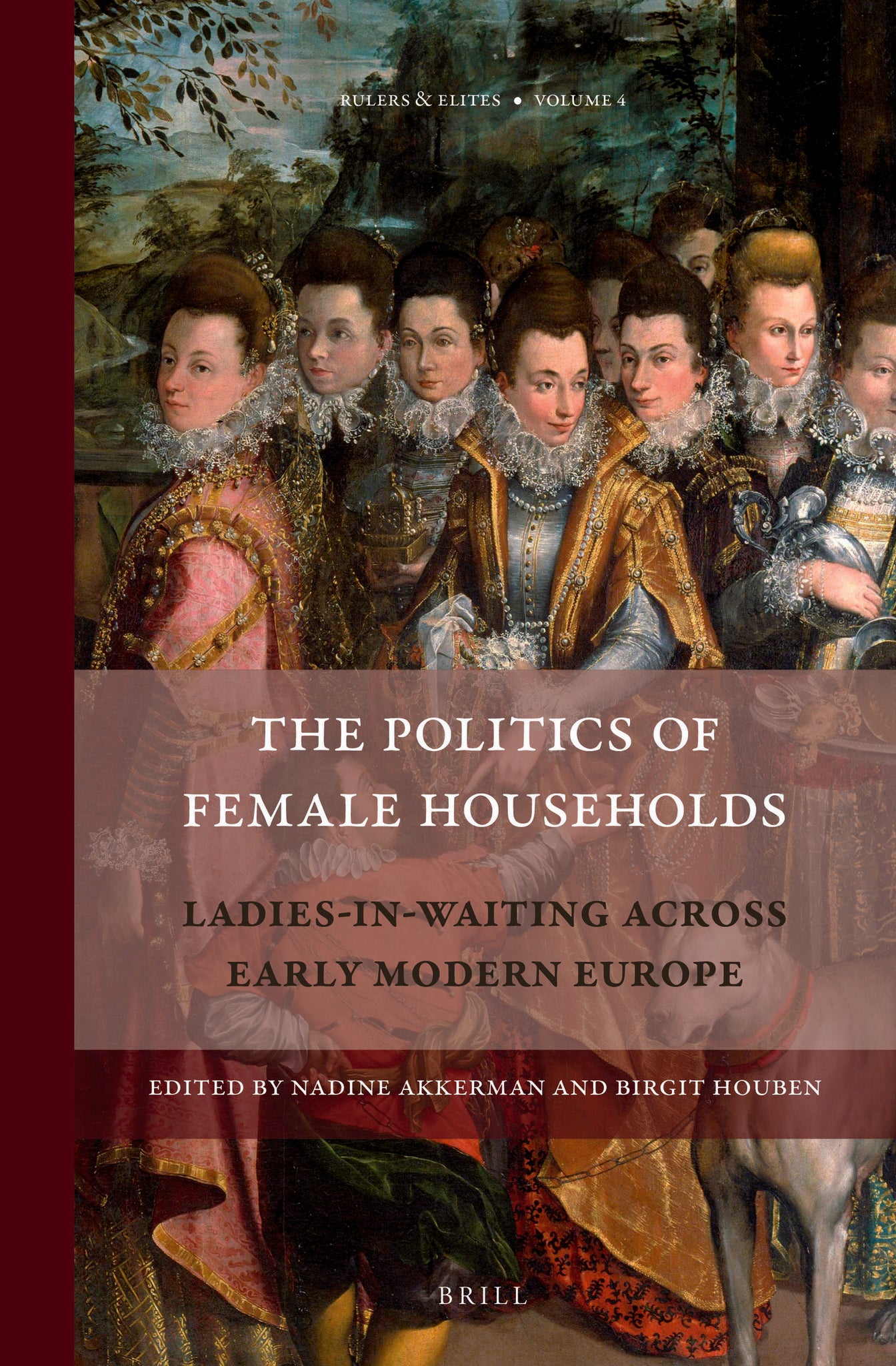 The Politics of Female Households: Ladies-in-waiting across Early Modern Europe