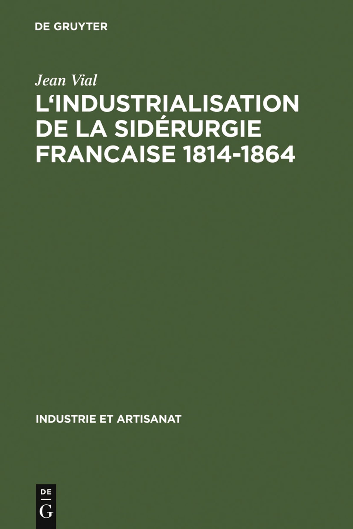 Cover image for L' Industrialisation de la sidérurgie francaise 1814-1864 ISBN 9783111281193