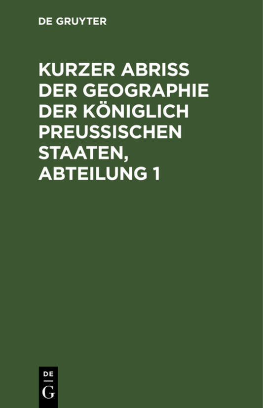Kurzer Abriss der Geographie der Königlich Preussischen Staaten, Abteilung 1