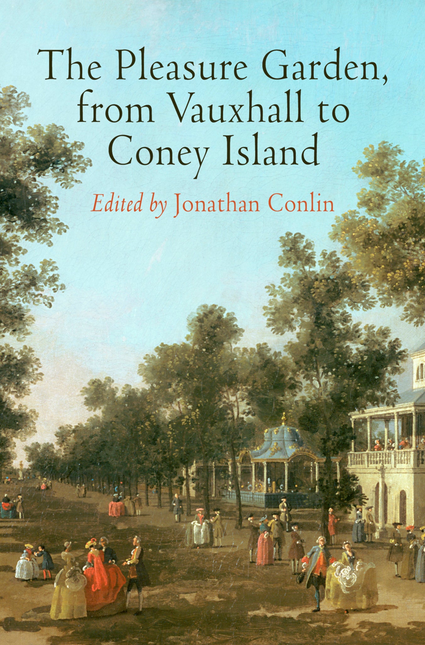Cover image for The Pleasure Garden, from Vauxhall to Coney Island ISBN 9780812244380
