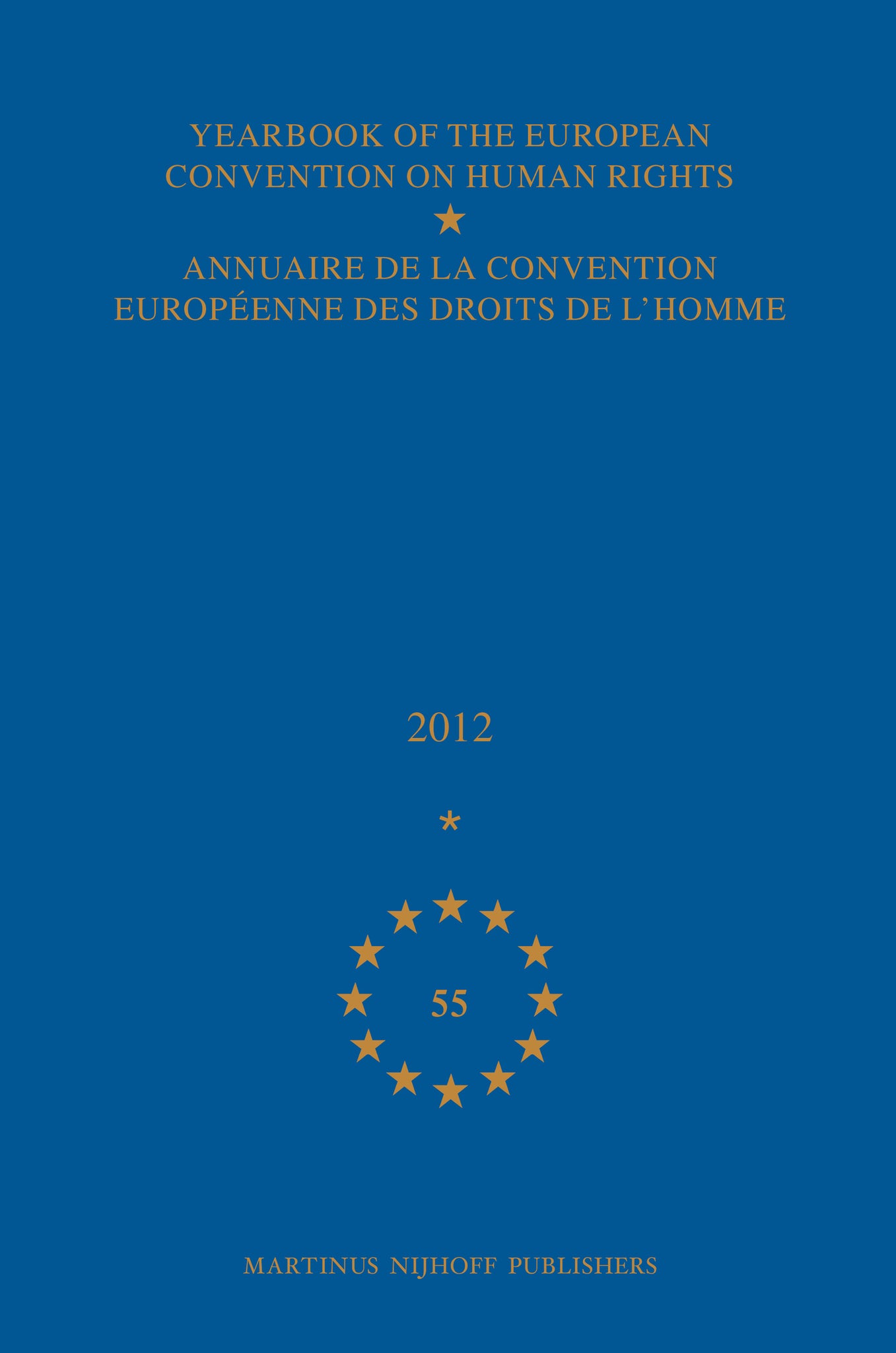Yearbook of the European Convention on Human Rights/Annuaire de la convention européenne des droits de l'homme, Volume 55 (2012)