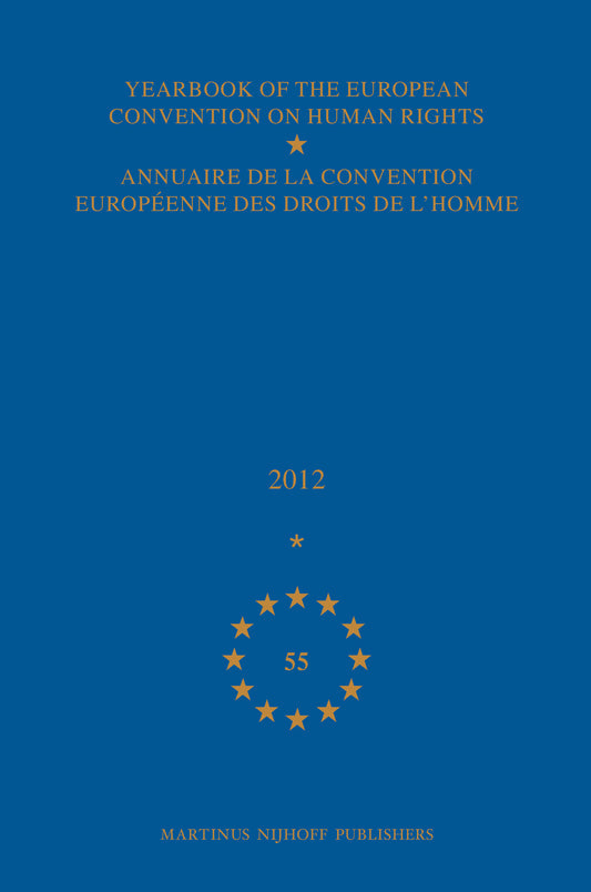Yearbook of the European Convention on Human Rights/Annuaire de la convention européenne des droits de l'homme, Volume 55 (2012)