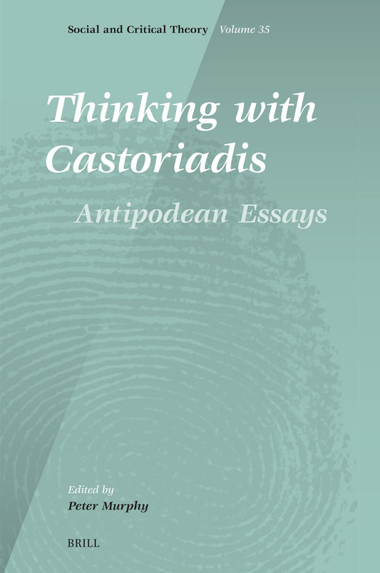 Thinking with Castoriadis: Antipodean Essays
