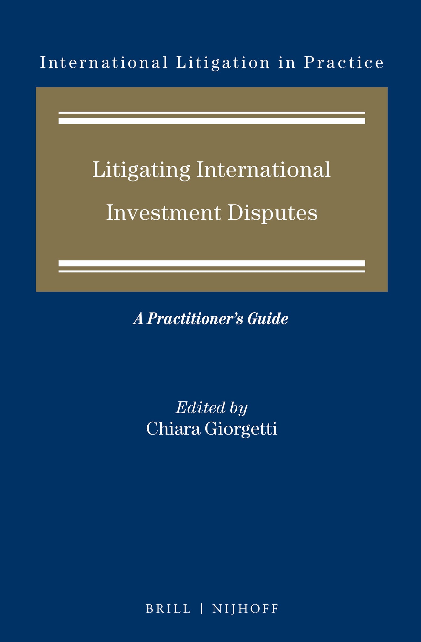 Litigating International Investment Disputes