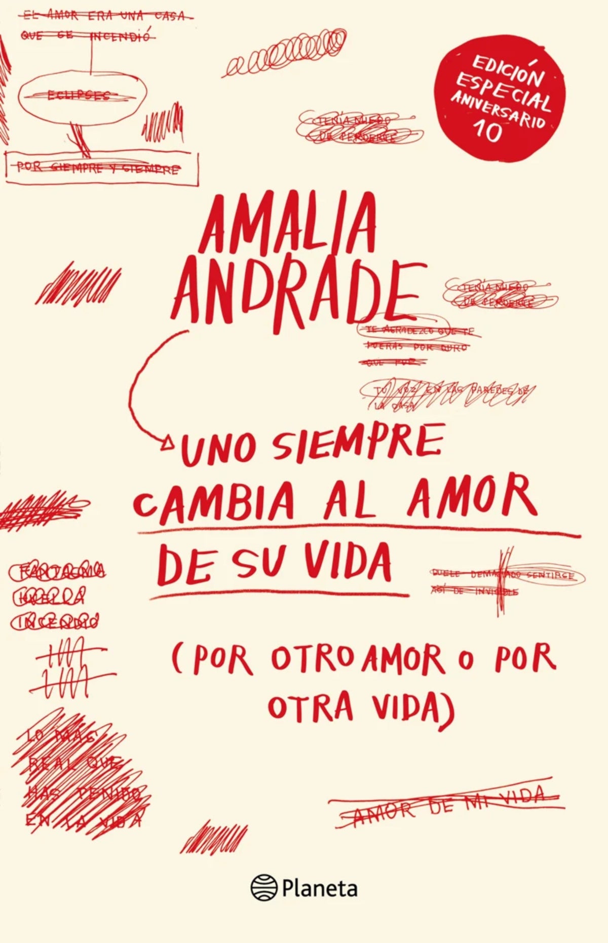 Uno siempre cambia al amor de su vida. Edición 10 aniversario / You Always Changes the Love of Your Life. 10th Anniversary Edition