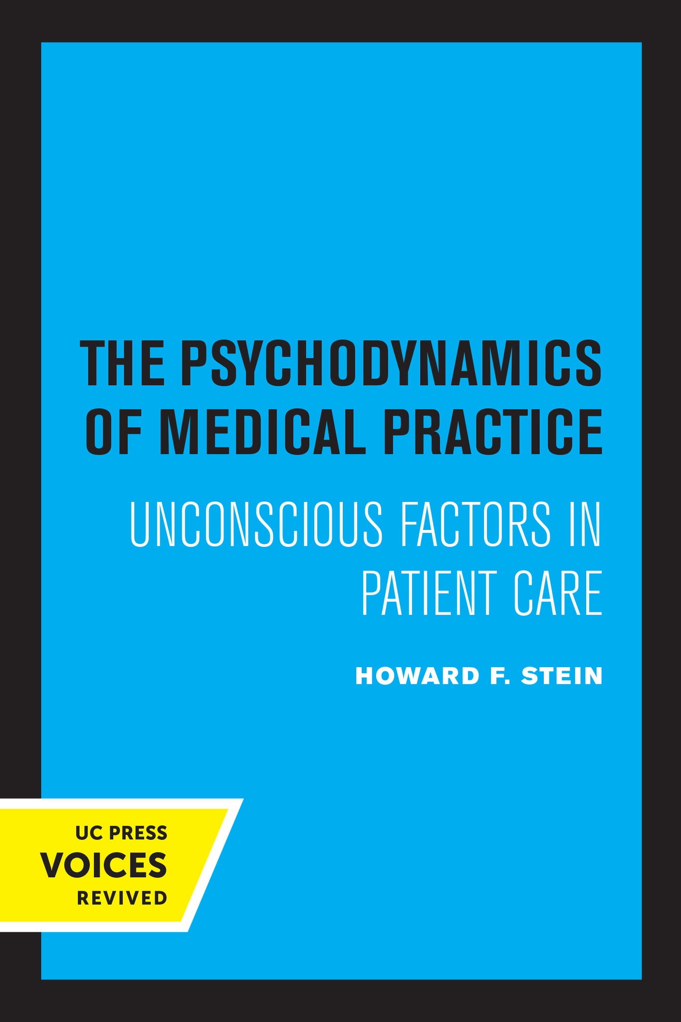 Cover image for The Psychodynamics of Medical Practice ISBN 9780520327184