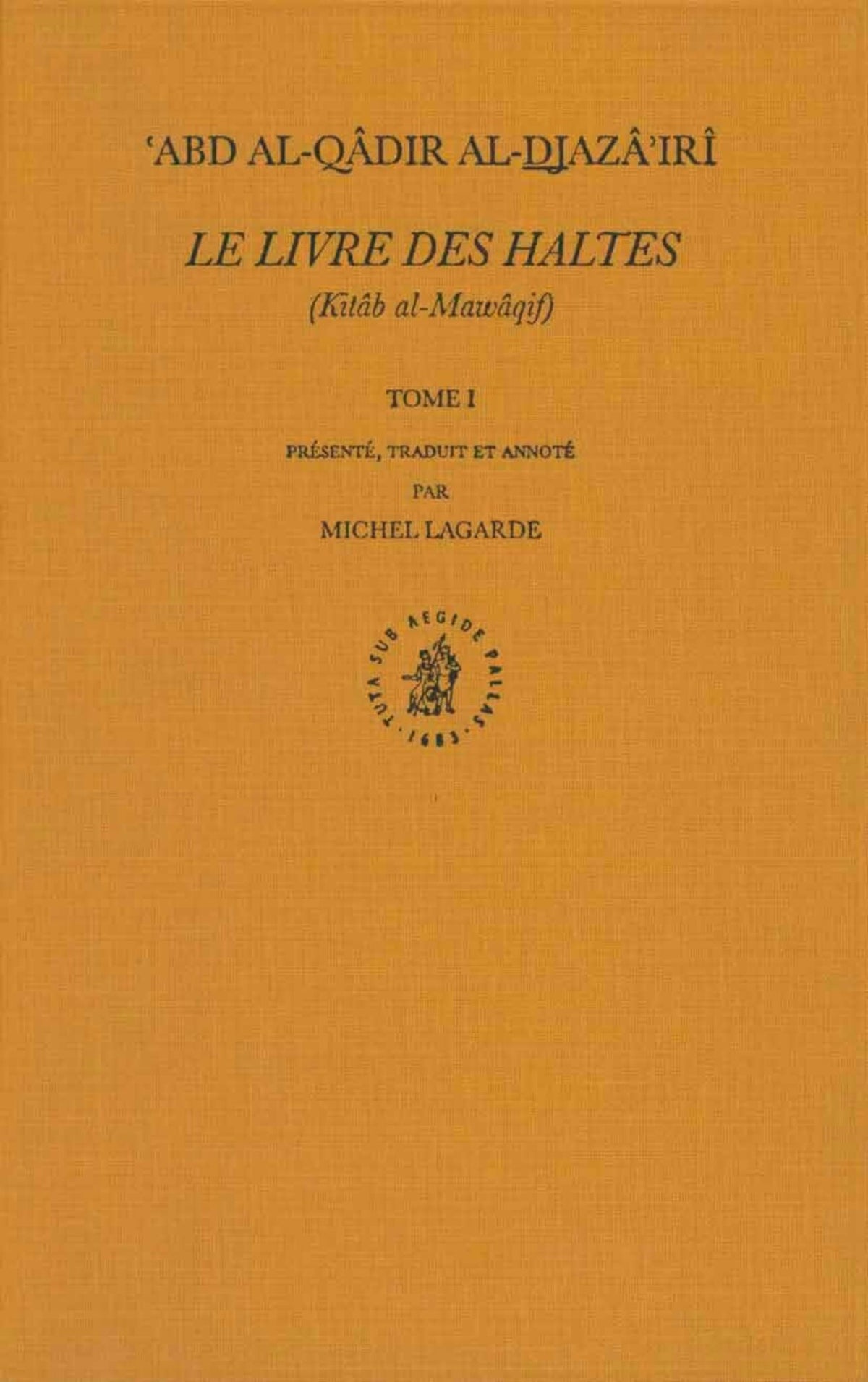 Cover image for Le Livre des Haltes (Kitâb al-Mawâqif), Tome I ISBN 9789004115675