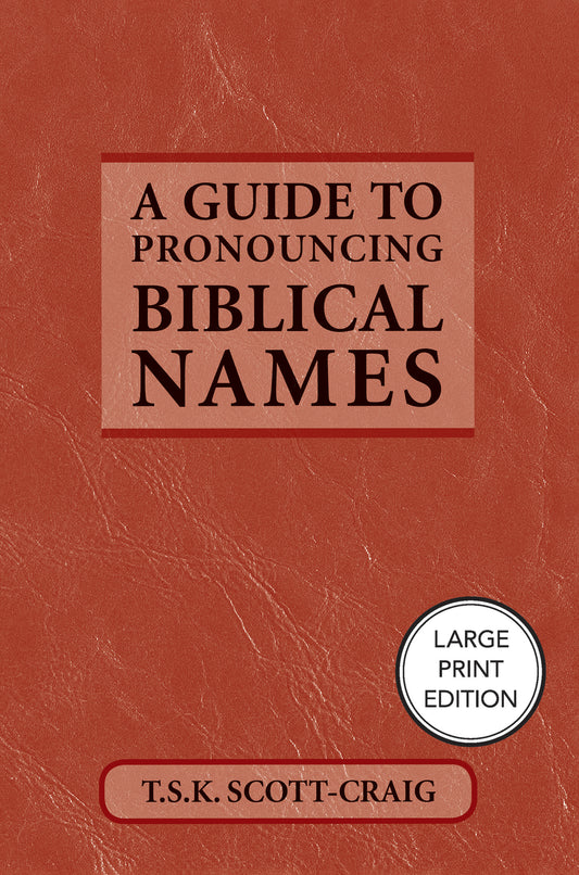 A Guide to Pronouncing Biblical Names (Large Print Edition)