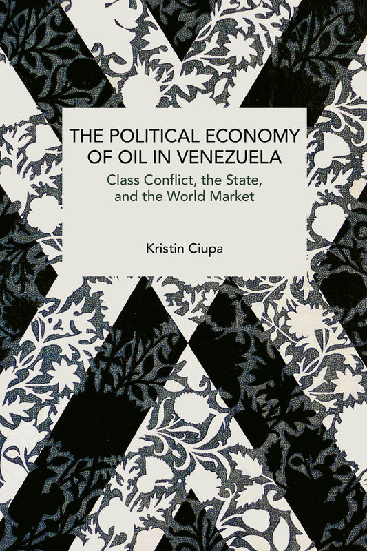 The Political Economy of Oil in Venezuela