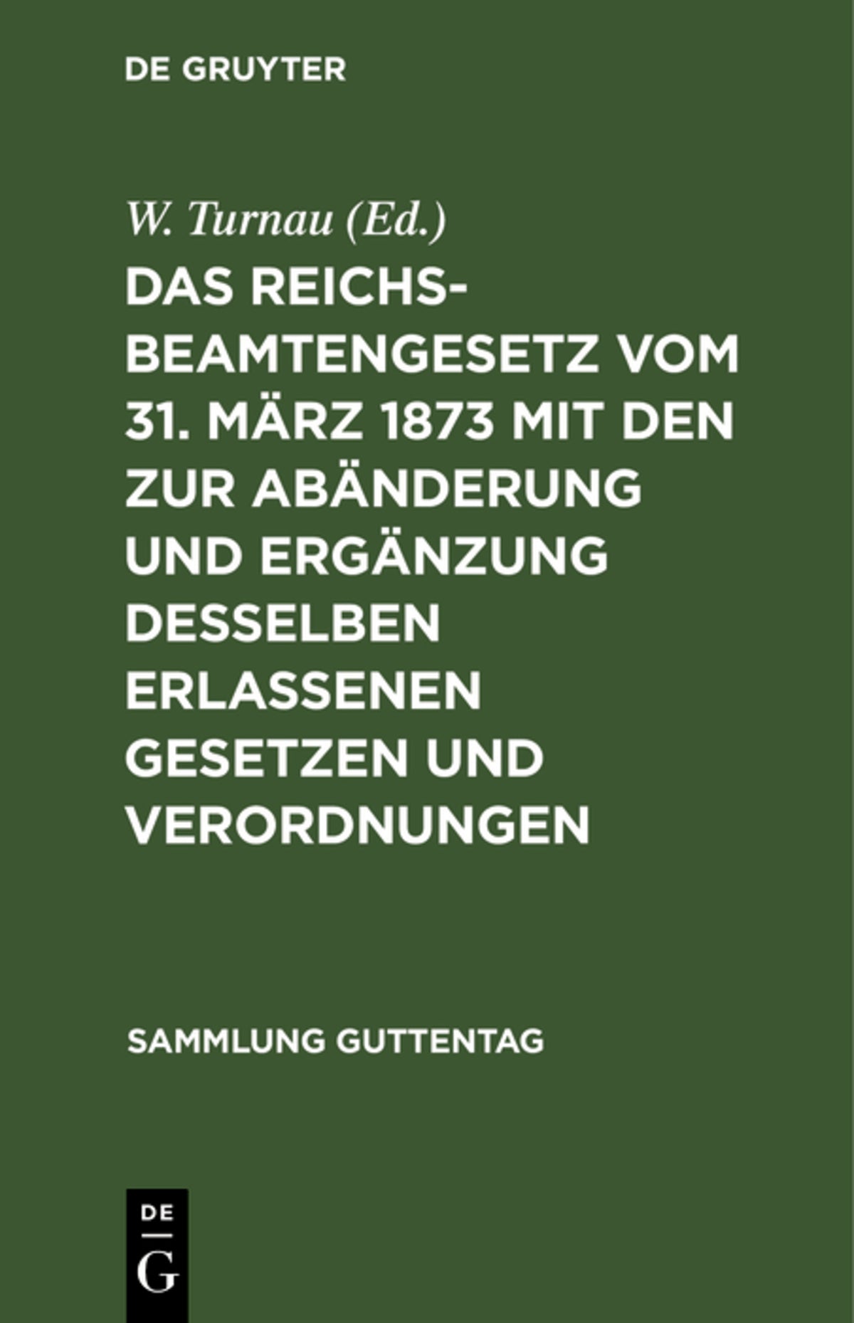 Cover image for Das Reichsbeamtengesetz vom 31. März 1873 mit den zur Abänderung und Ergänzung desselben erlassenen Gesetzen und Verordnungen ISBN 9783111265940