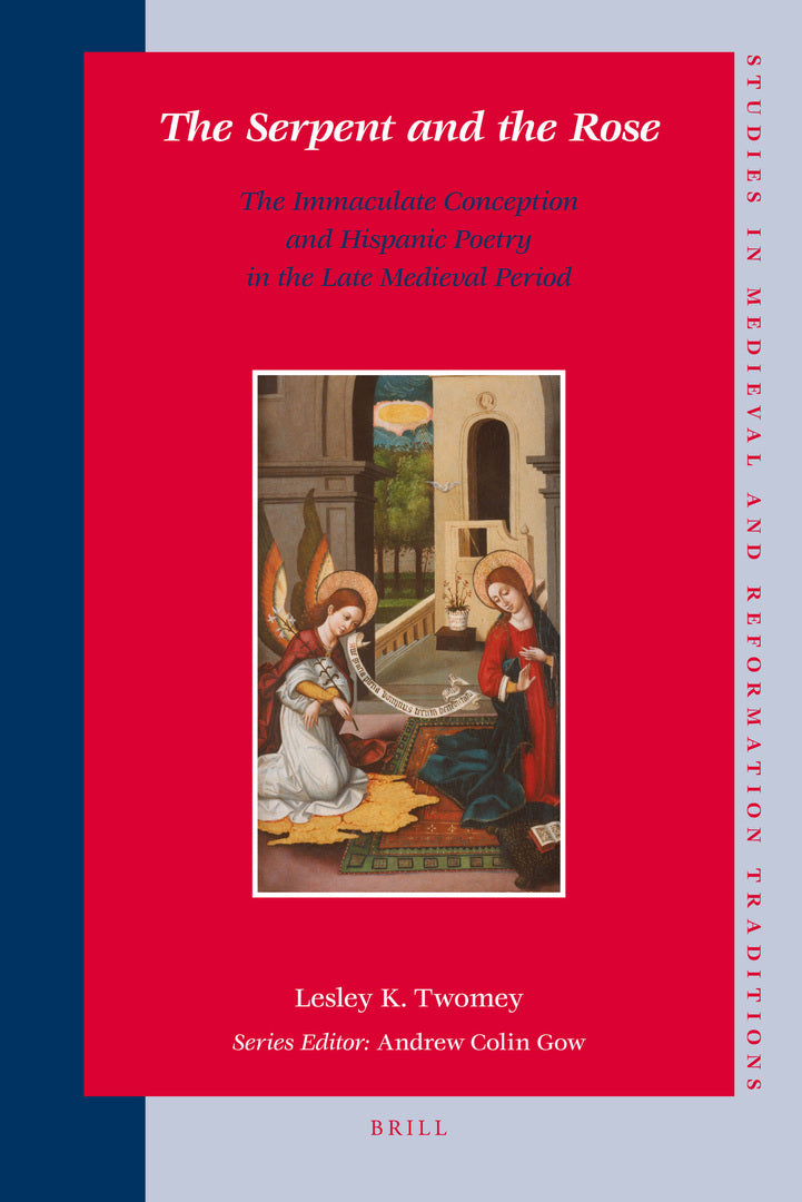 Cover image for The Serpent and the Rose: The Immaculate Conception and Hispanic Poetry in the Late Medieval Period ISBN 9789004165953