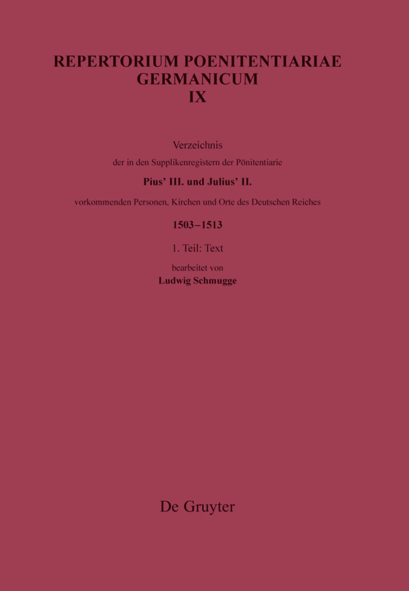 Verzeichnis der in den Supplikenregistern der Poenitentiarie Pius’ III. und Julius’ II. vorkommenden Personen, Kirchen und Orte des Deutschen Reiches (1503–1513)