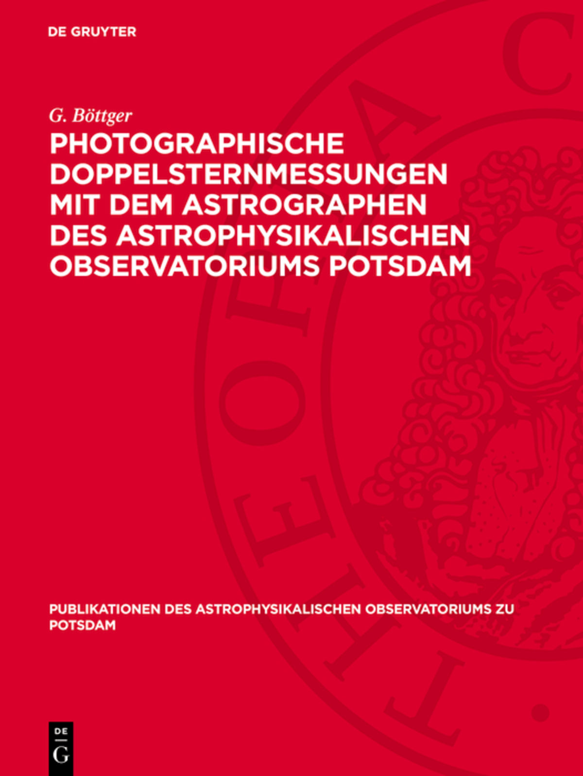 Cover image for Photographische Doppelsternmessungen mit dem Astrographen des Astrophysikalischen Observatoriums Potsdam ISBN 9783112759905