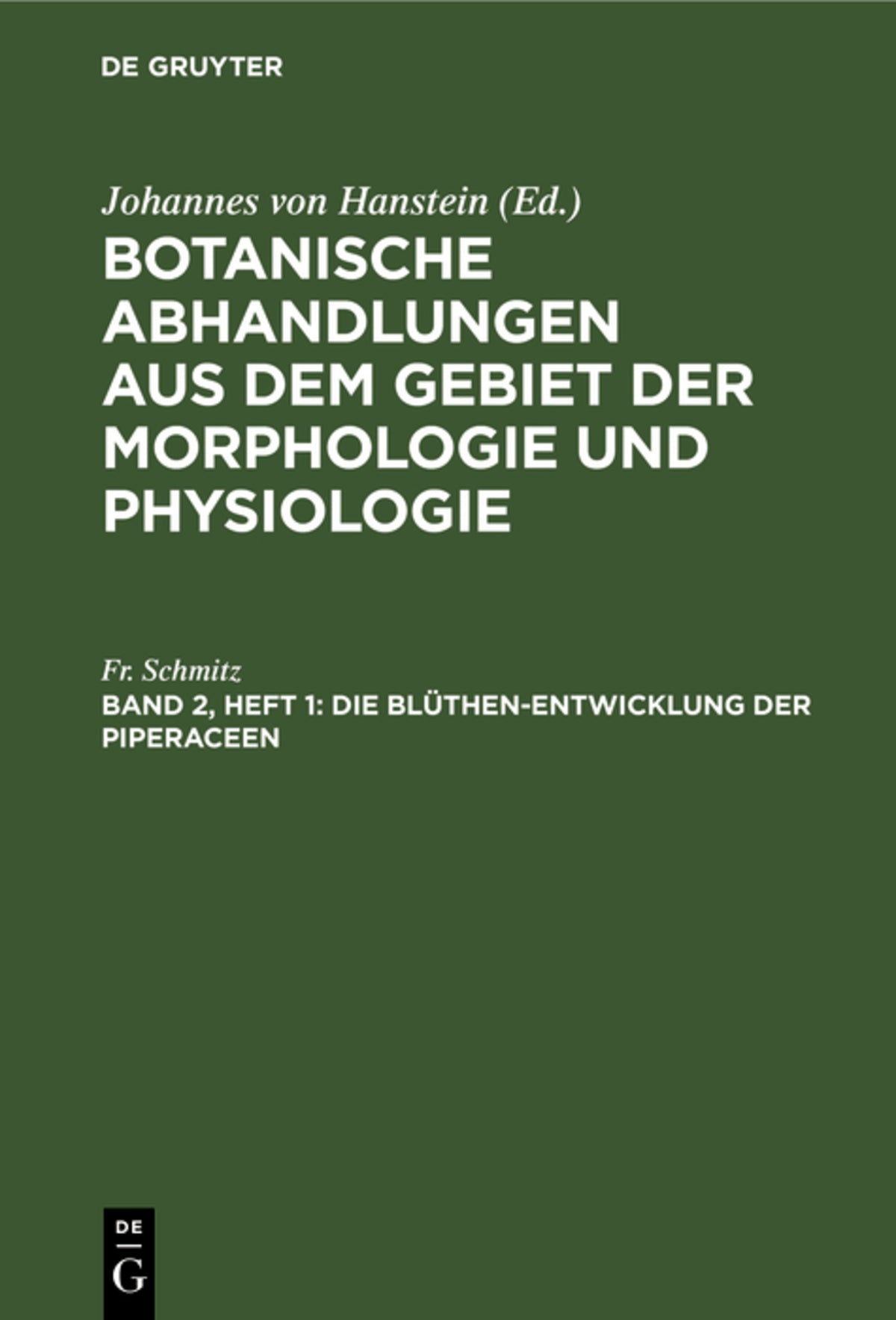 Die Blüthen-Entwicklung der Piperaceen