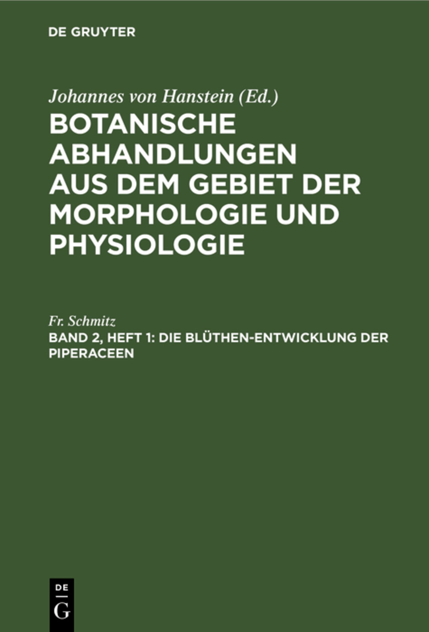 Die Blüthen-Entwicklung der Piperaceen