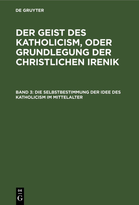 Die Selbstbestimmung der Idee des Katholicism im Mittelalter