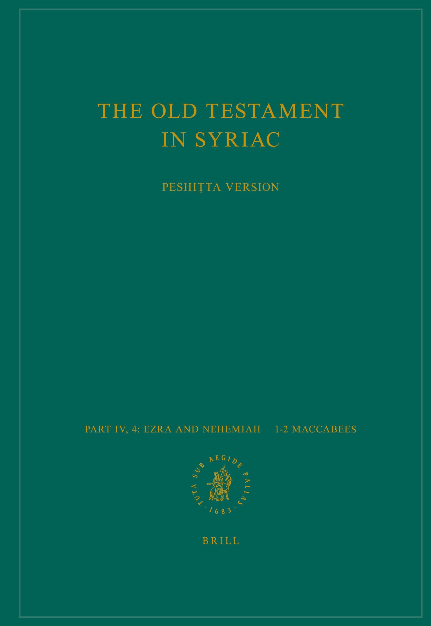 The Old Testament in Syriac according to the Peshiṭta Version, Part IV Fasc. 4. Ezra and Nehemiah – 1–2 Maccabees