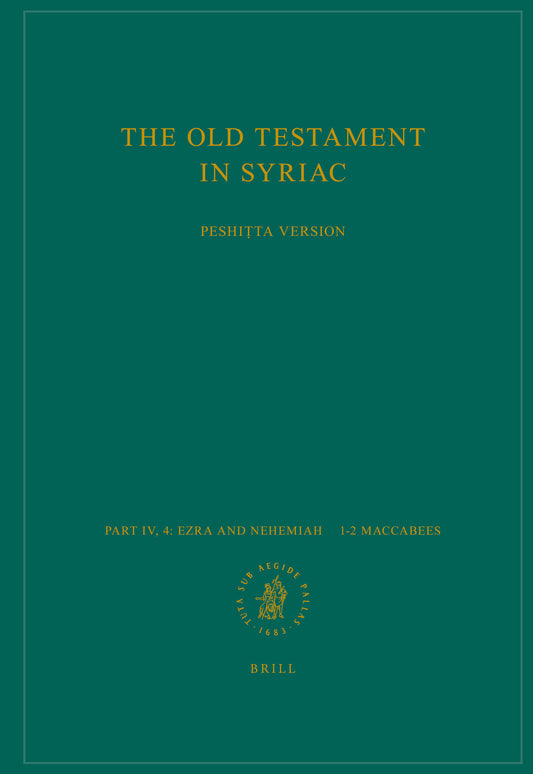 The Old Testament in Syriac according to the Peshiṭta Version, Part IV Fasc. 4. Ezra and Nehemiah – 1–2 Maccabees