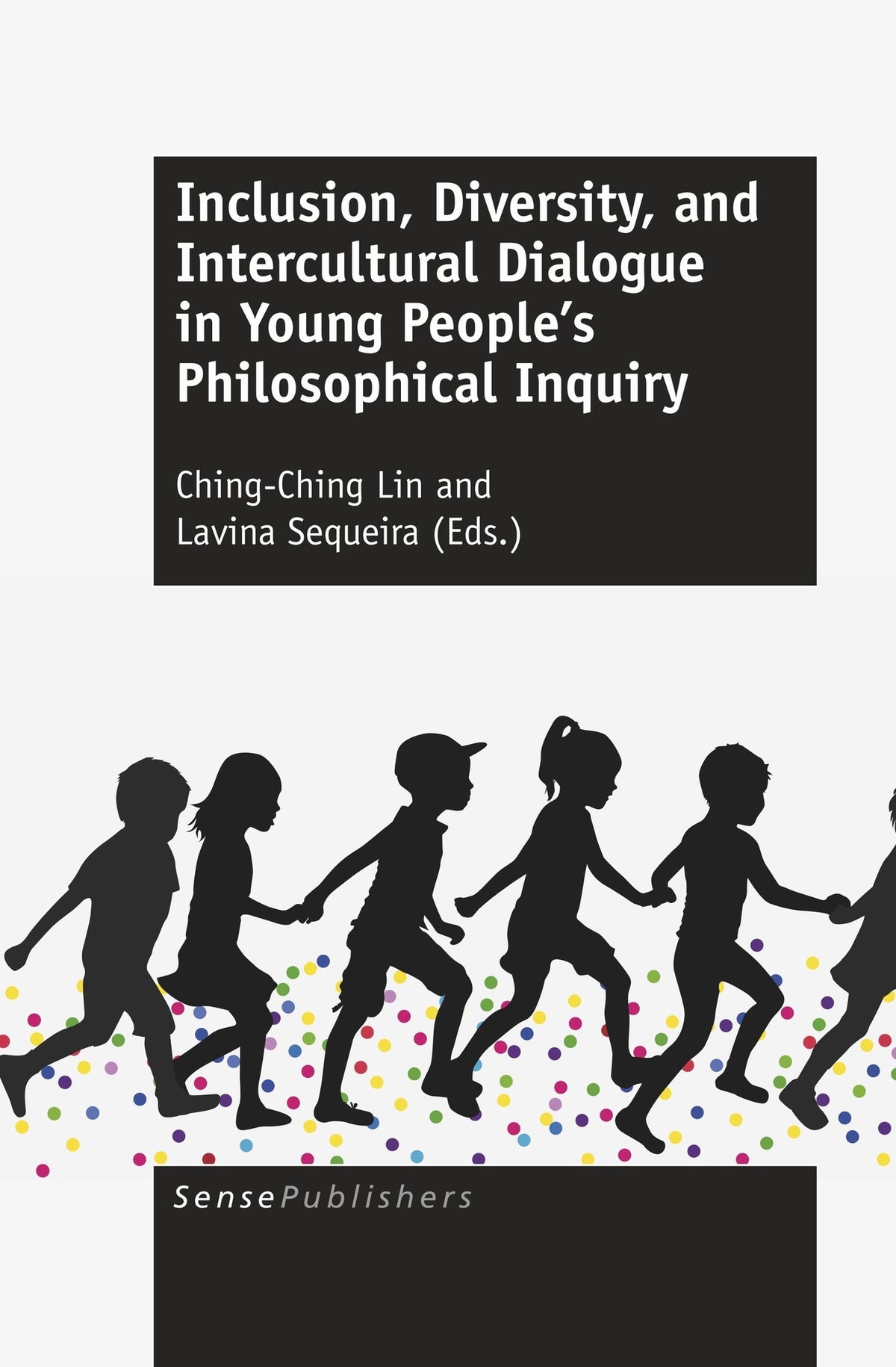 Cover image for Inclusion, Diversity, and Intercultural Dialogue in Young People's Philosophical Inquiry ISBN 9789463510639