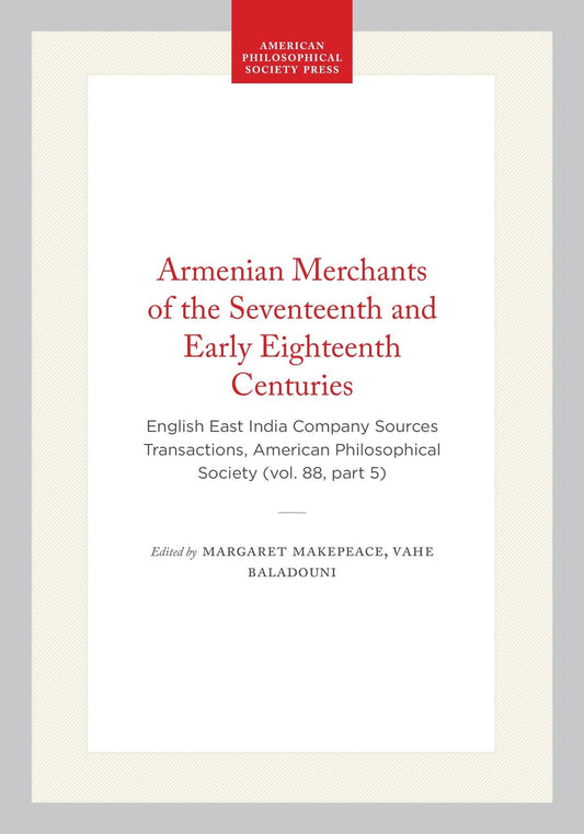 Armenian Merchants of the Seventeenth and Early Eighteenth Centuries