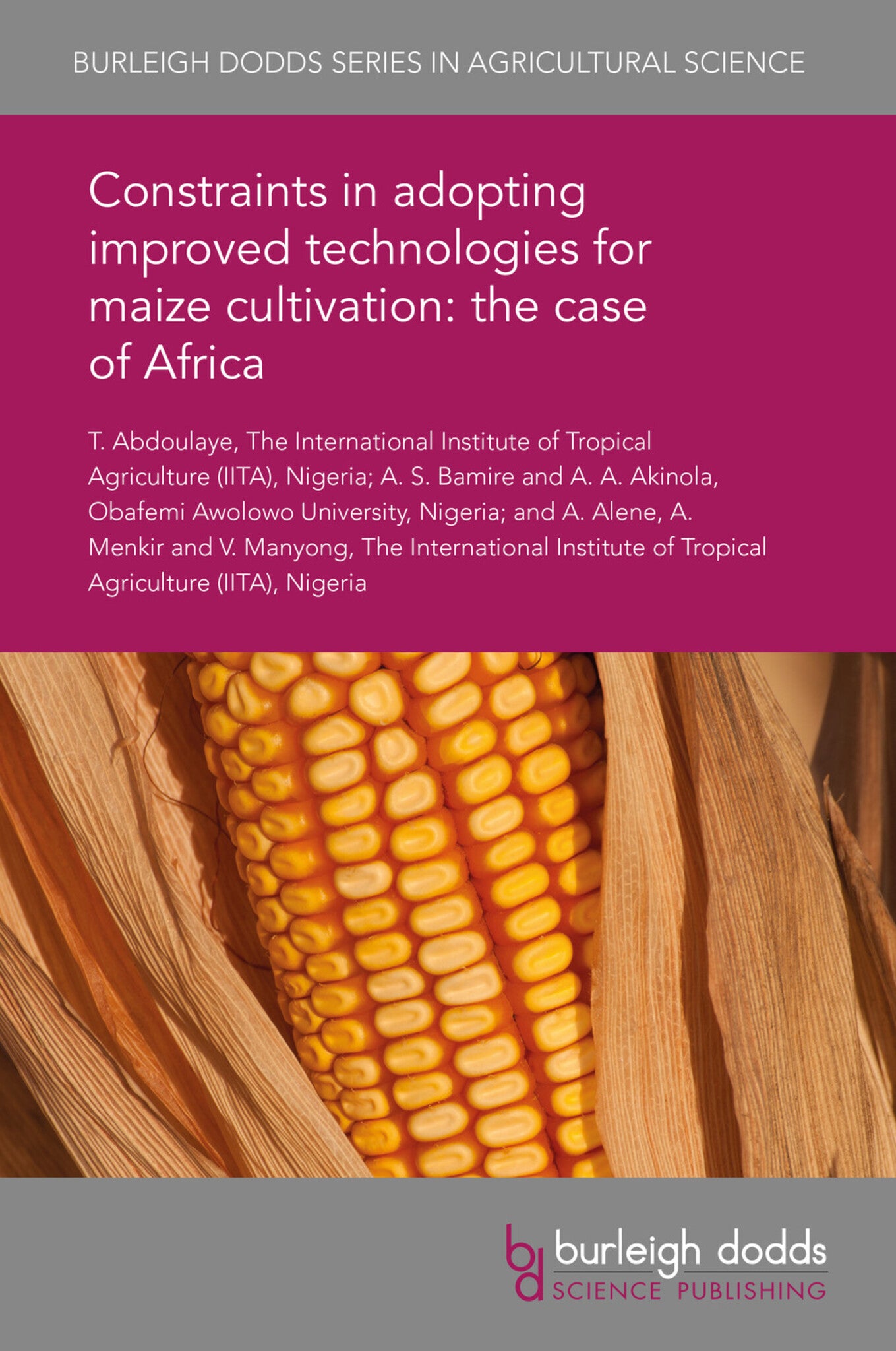 Cover image for Constraints in adopting improved technologies for maize cultivation: the case of Africa ISBN 9781838791124