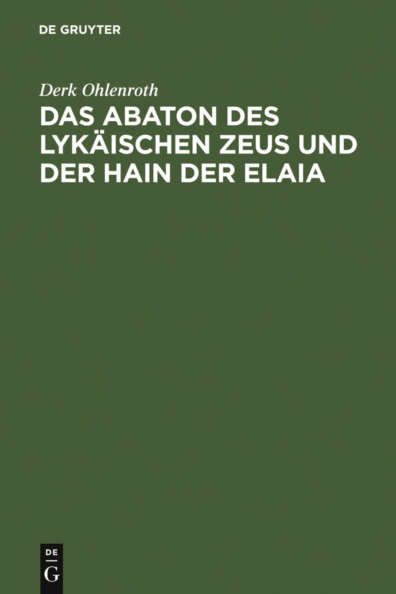 Das Abaton des Lykäischen Zeus und der Hain der Elaia