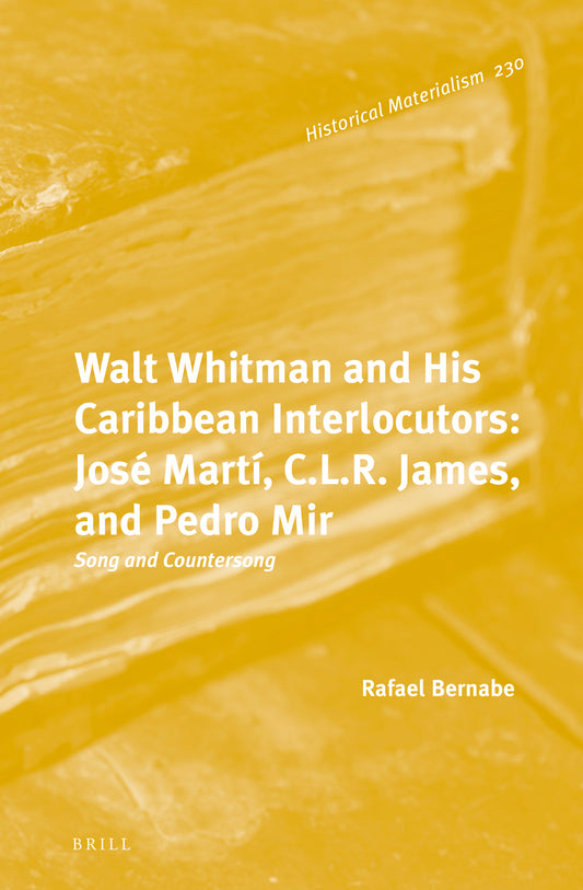 Walt Whitman and His Caribbean Interlocutors: José Martí, C.L.R. James, and Pedro Mir