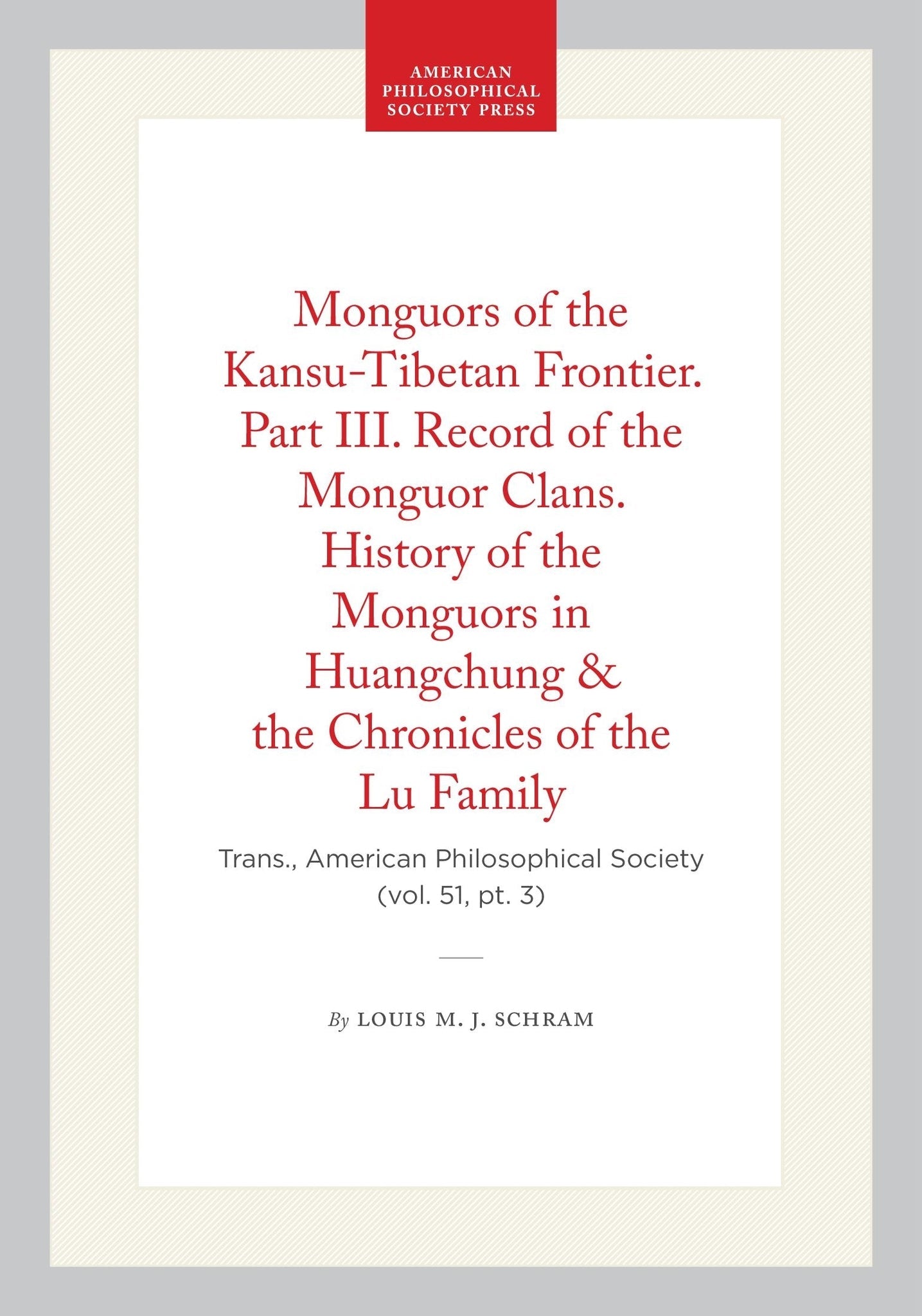 Monguors of the Kansu-Tibetan Frontier. Part III. Record of the Monguor Clans. History of the Monguors in Huangchung & the Chronicles of the Lu Family