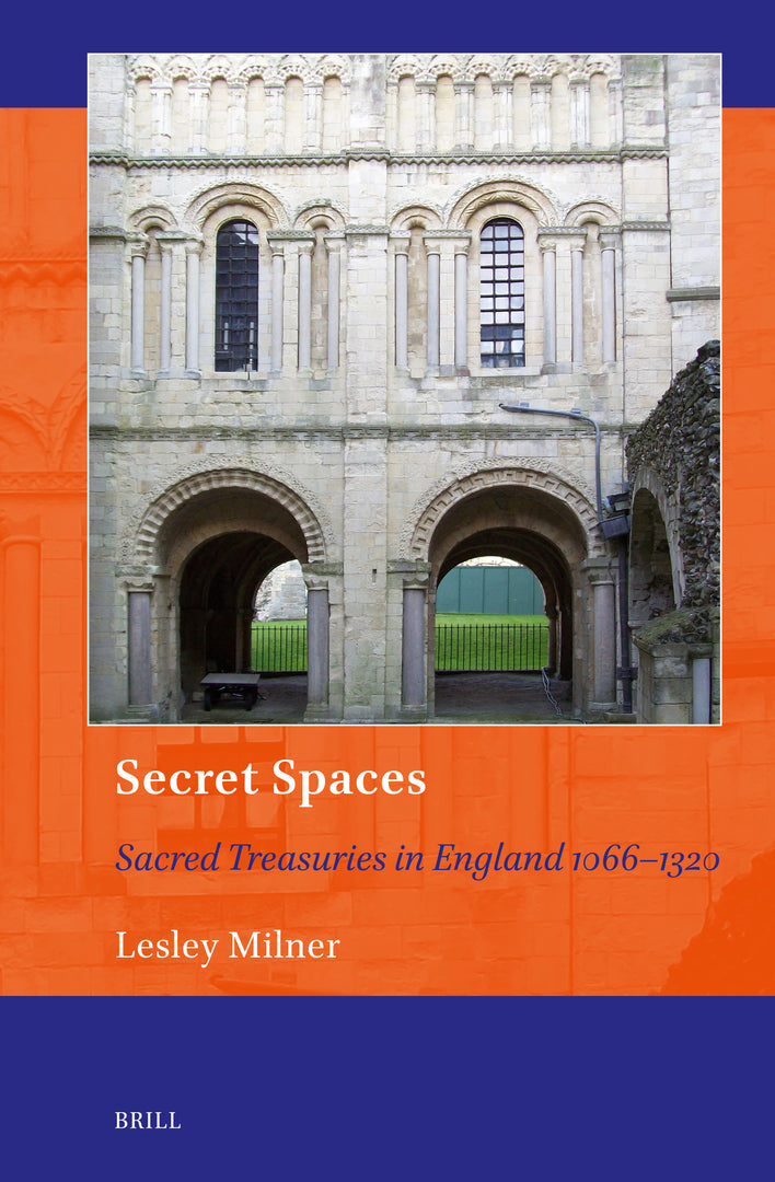 Cover image for Secret Spaces: Sacred Treasuries in England 1066–1320 ISBN 9789004380431
