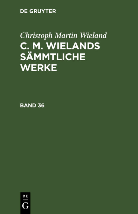 Christoph Martin Wieland: C. M. Wielands Sämmtliche Werke. Band 35/36