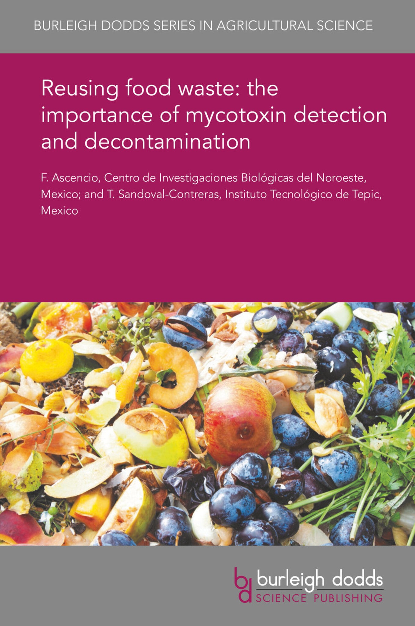 Cover image for Reusing food waste: the importance of mycotoxin detection and decontamination ISBN 9781786766922
