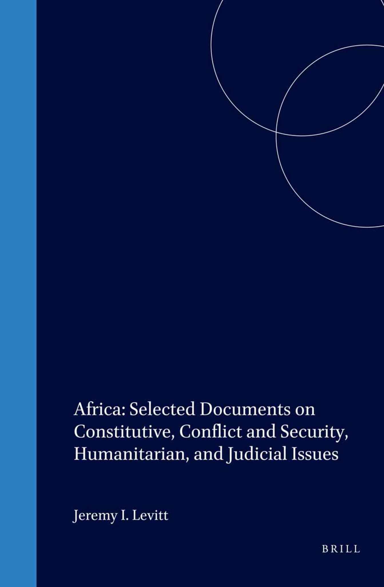 Africa: Selected Documents on Constitutive, Conflict and Security, Humanitarian, and Judicial Issues