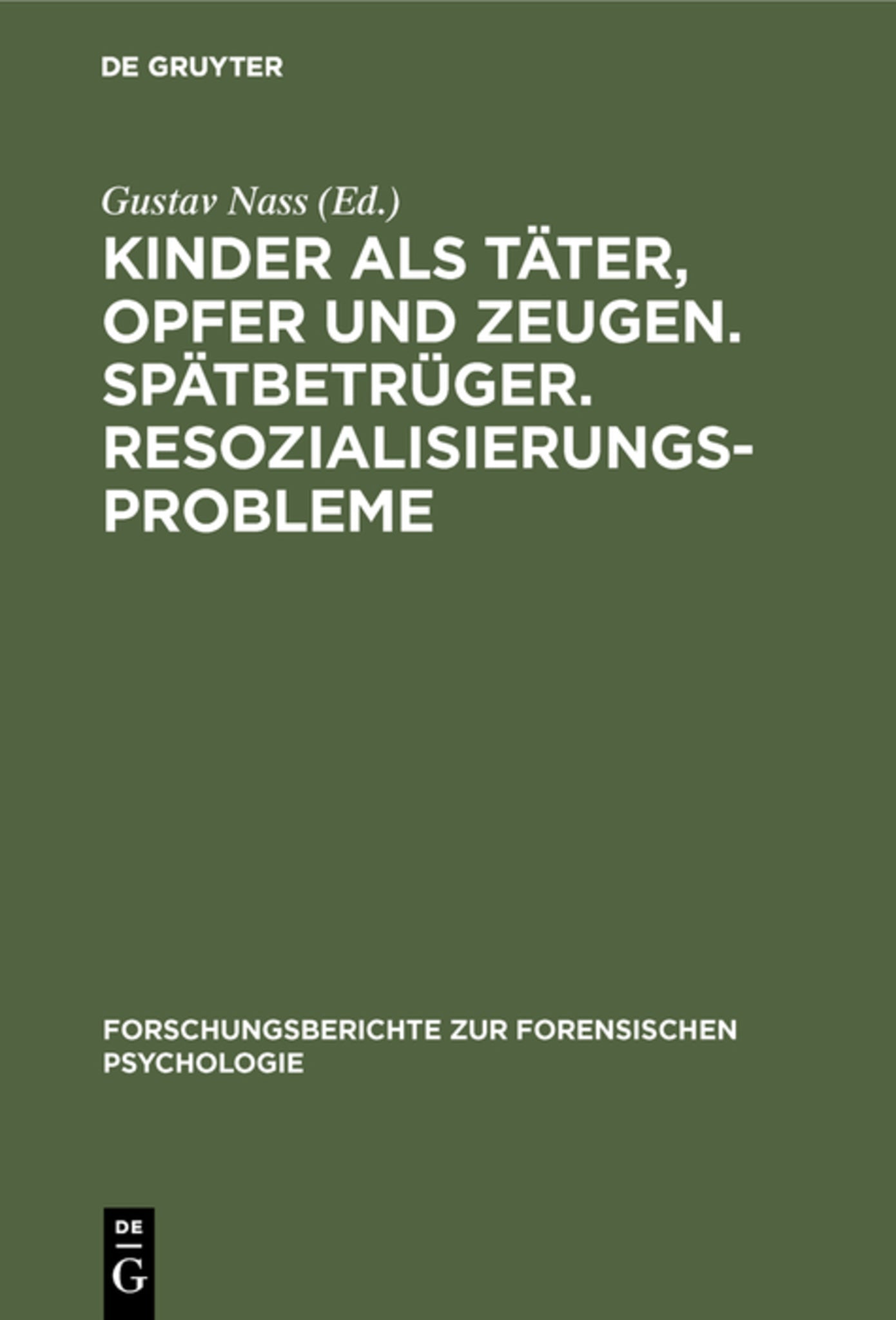 Cover image for Kinder als Täter, Opfer und Zeugen. Spätbetrüger. Resozialisierungsprobleme ISBN 9783110063028
