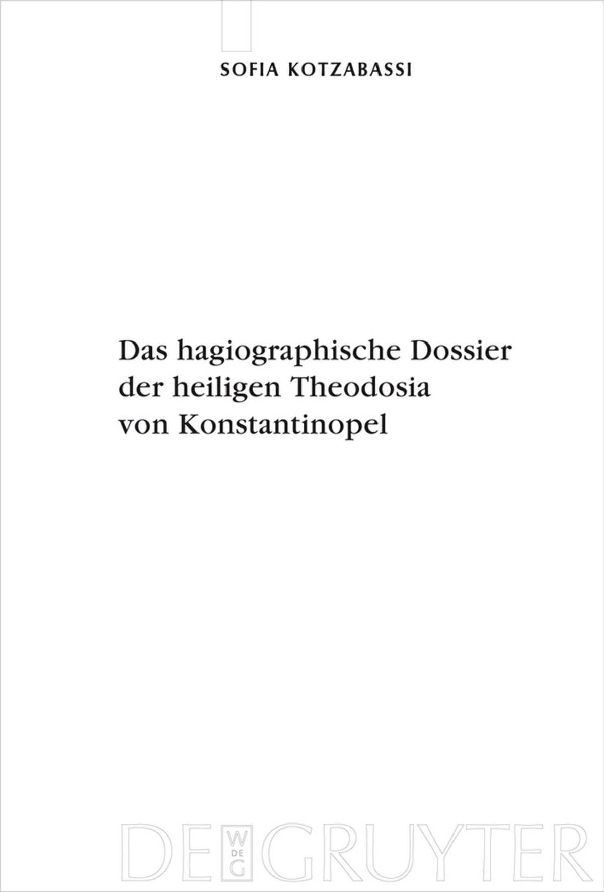 Cover image for Das hagiographische Dossier der heiligen Theodosia von Konstantinopel ISBN 9783110219852