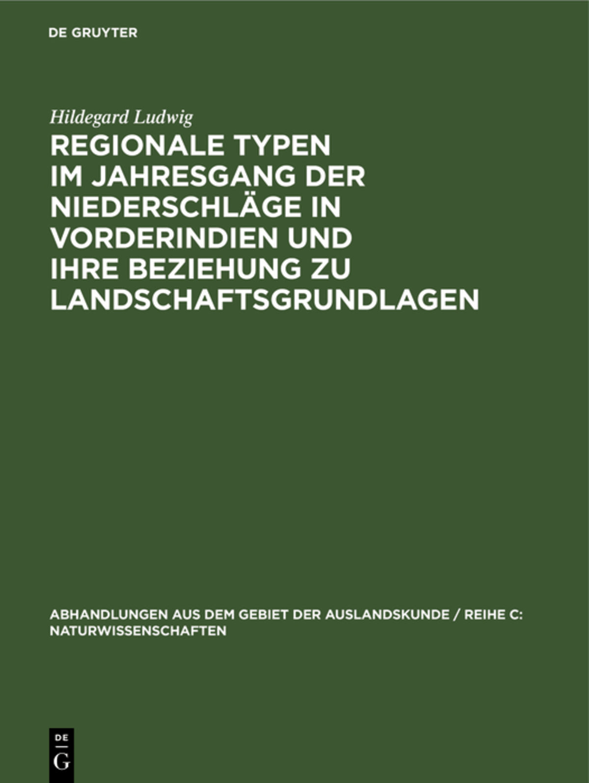 Cover image for Regionale Typen im Jahresgang der Niederschläge in Vorderindien und ihre Beziehung zu Landschaftsgrundlagen ISBN 9783110980226