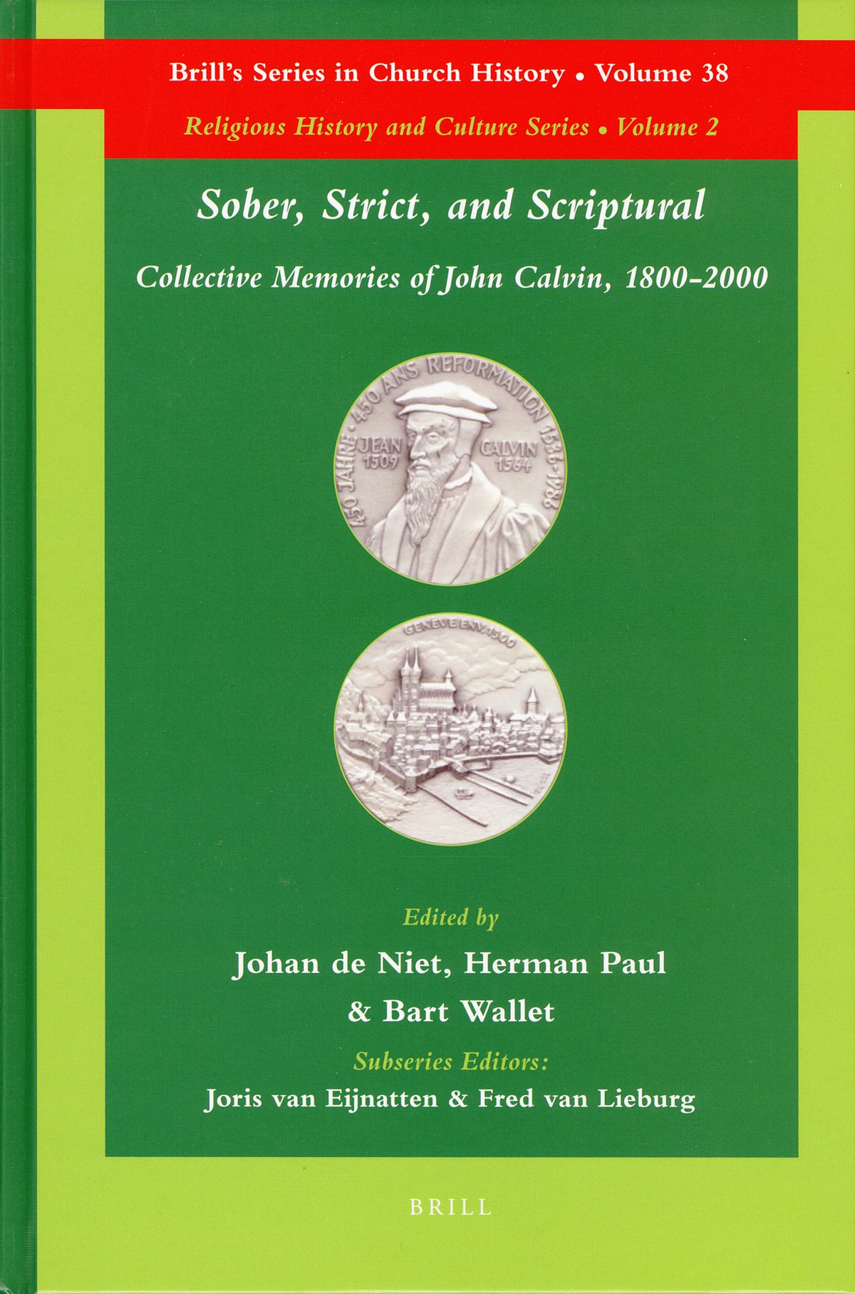 Cover image for Sober, Strict, and Scriptural: Collective Memories of John Calvin, 1800-2000 ISBN 9789004174245