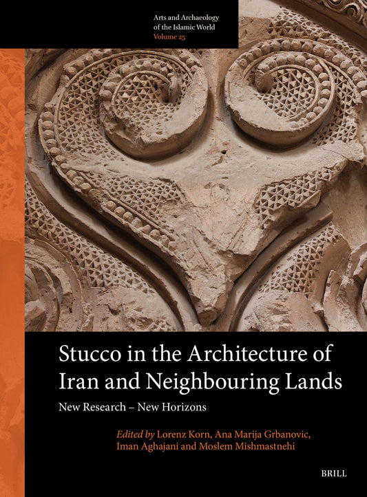 Stucco in the Architecture of Iran and Neighbouring Lands