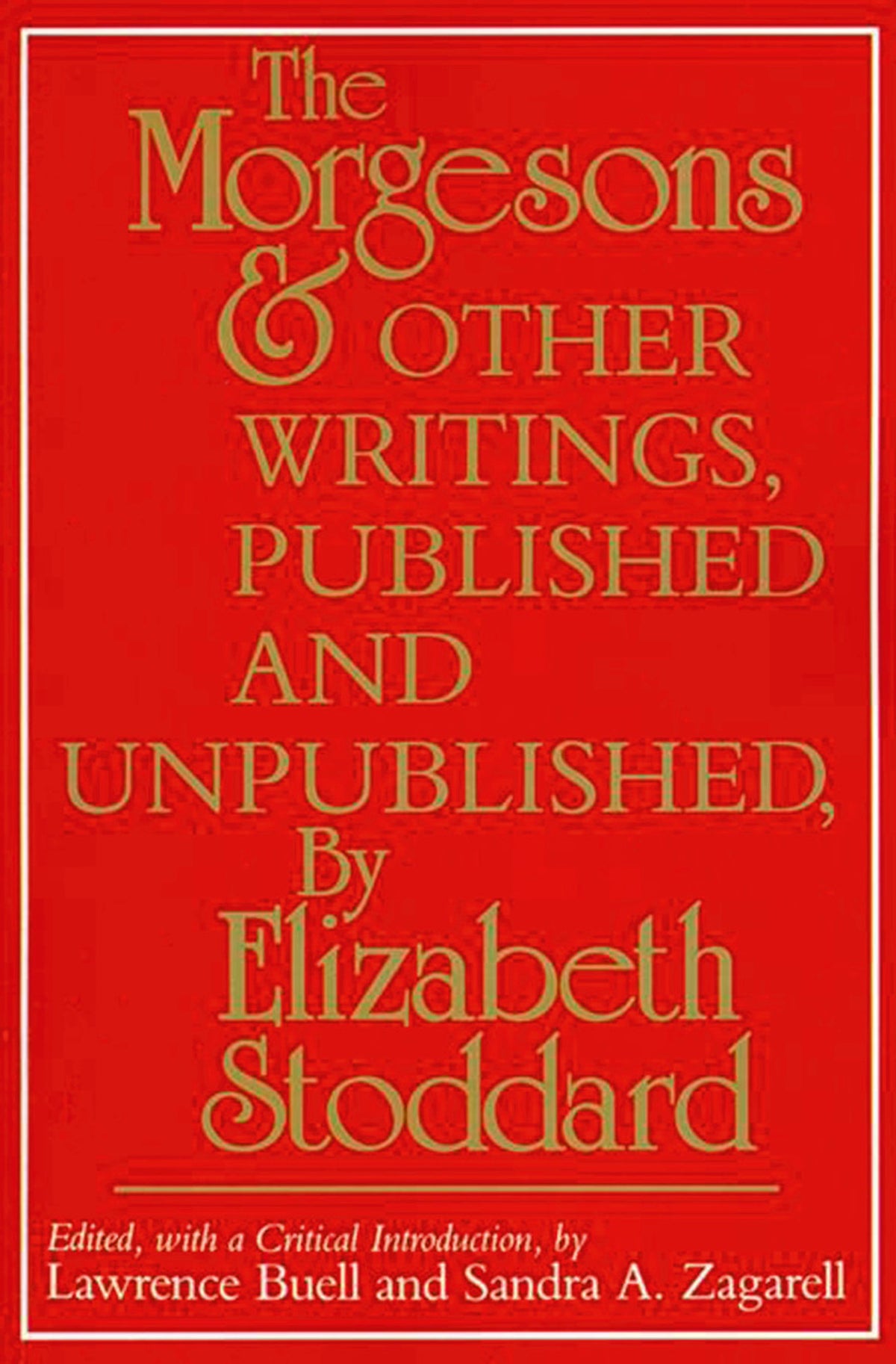 "The Morgesons" and Other Writings, Published and Unpublished