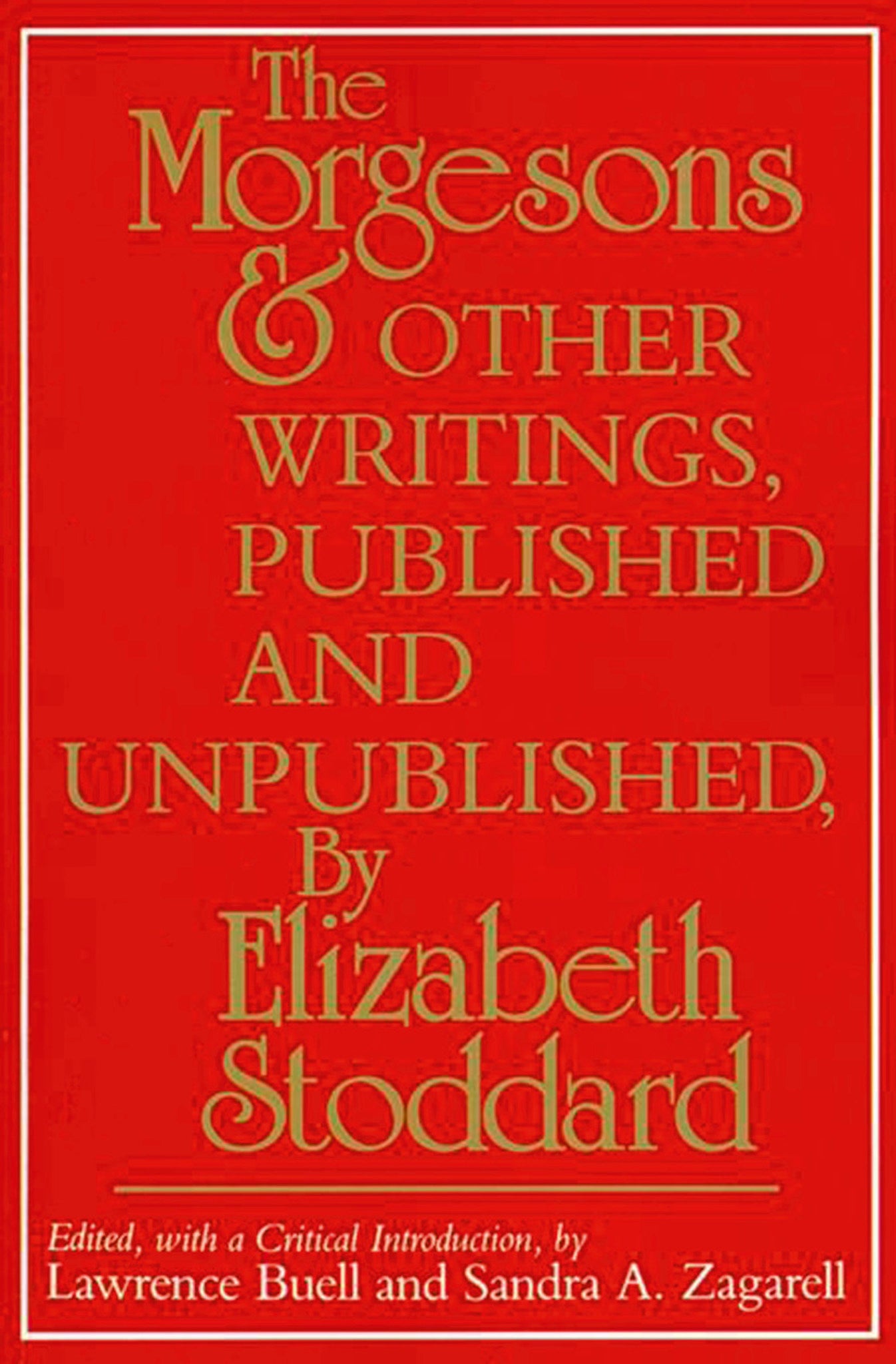 "The Morgesons" and Other Writings, Published and Unpublished