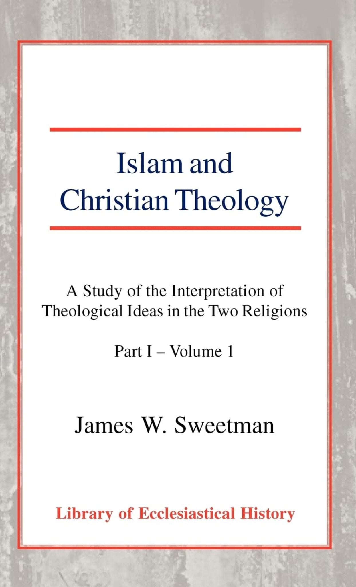 Islam and Christian Theology, Pt 1 Vol 1