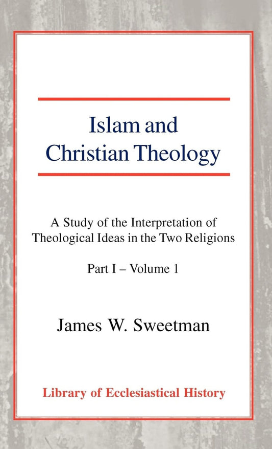 Islam and Christian Theology, Pt 1 Vol 1