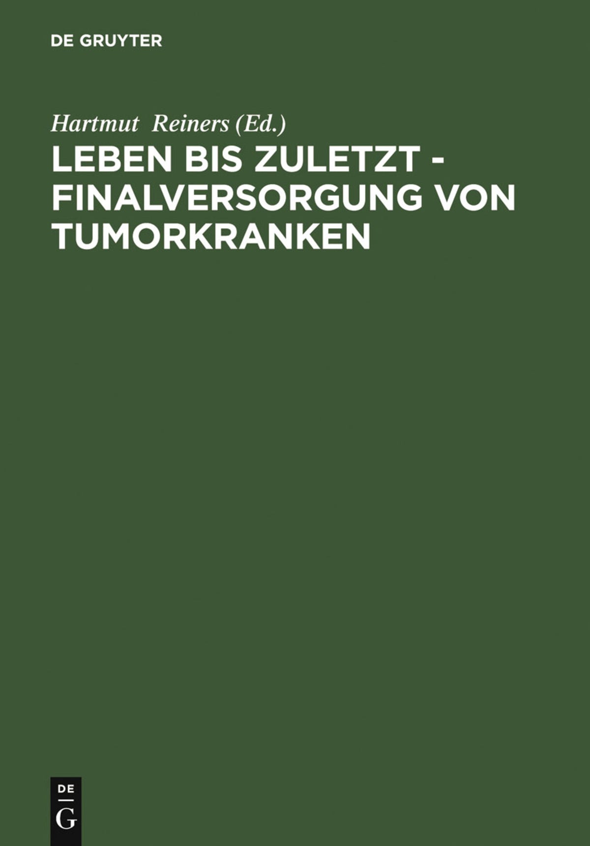 Cover image for Leben bis zuletzt - Finalversorgung von Tumorkranken ISBN 9783110171839