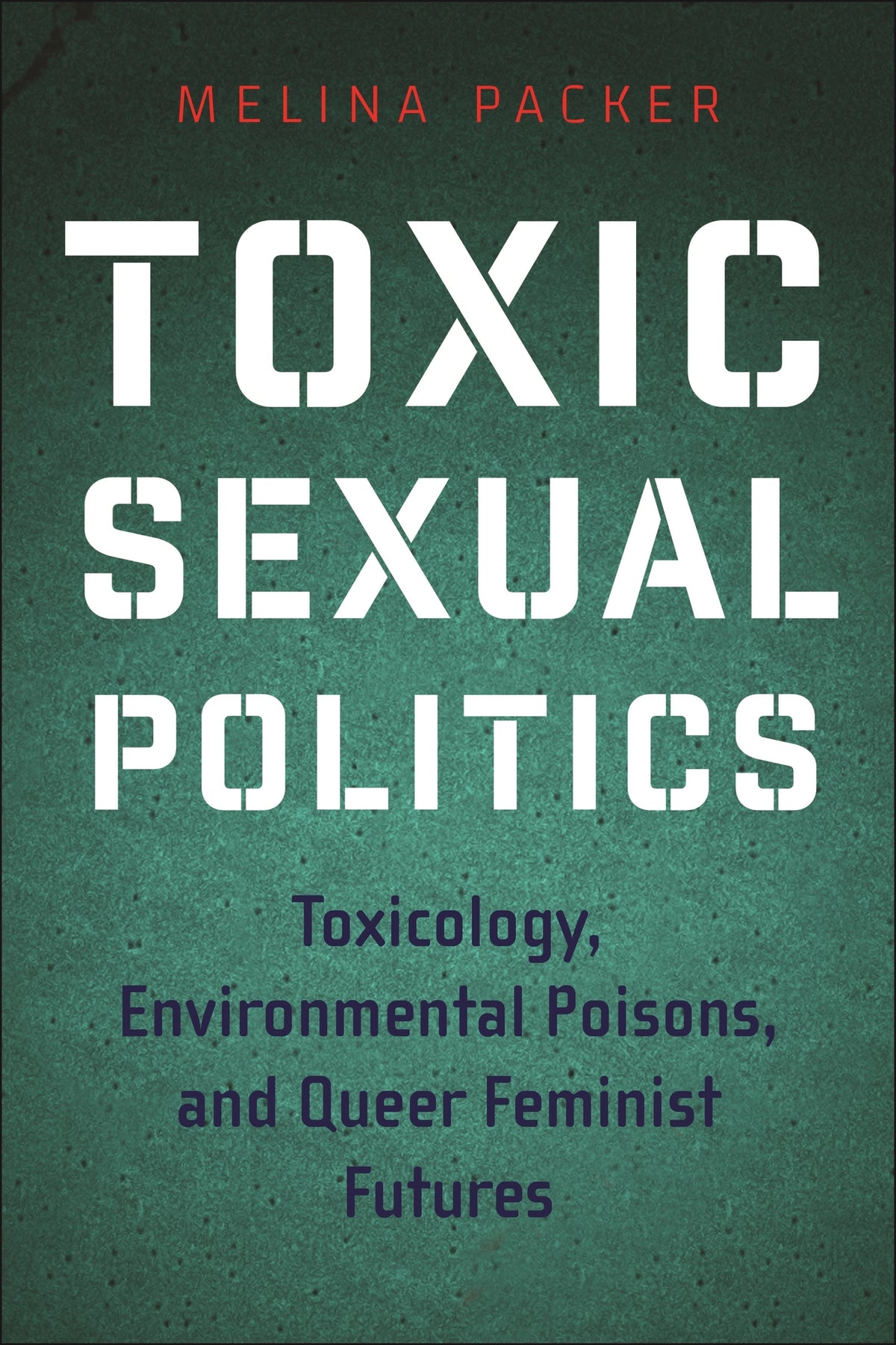 Cover image for Toxic Sexual Politics ISBN 9781479828623
