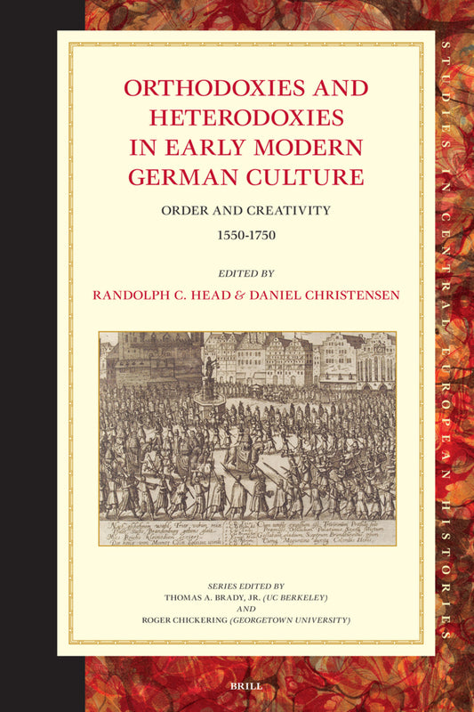 Orthodoxies and Heterodoxies in Early Modern German Culture