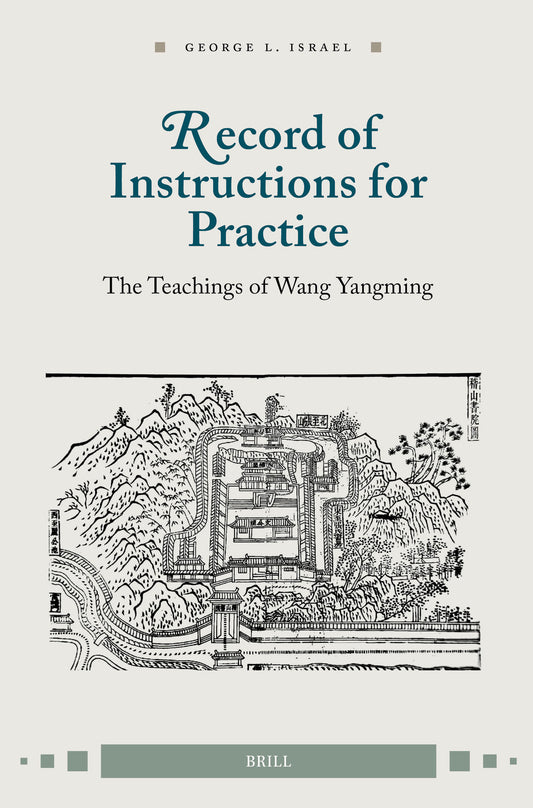Record of Instructions for Practice: The Teachings of Wang Yangming